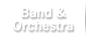 Band & Orchestra